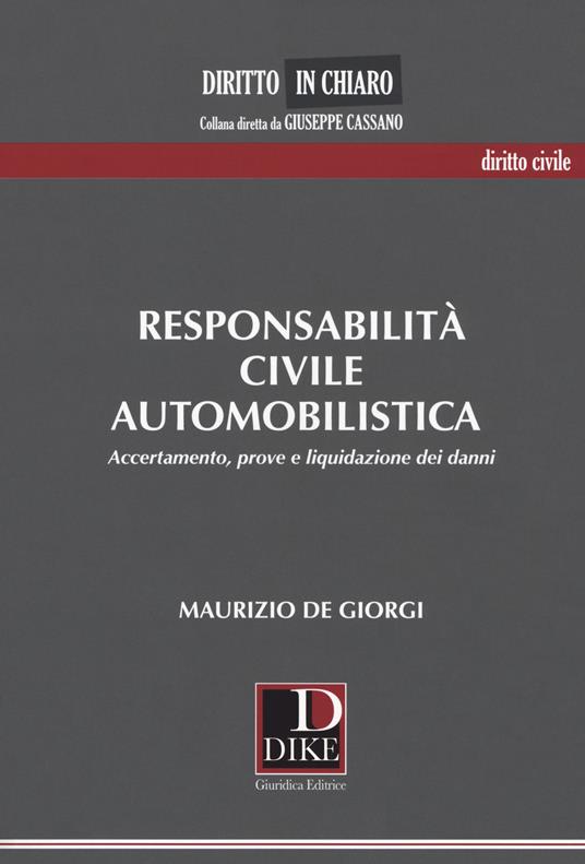 Responsabilità civile automobilistica. Accertamento, prove e liquidazione dei danni - Maurizio De Giorgi - copertina