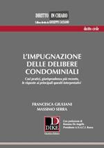 L' impugnazione delle delibere condominiali. Casi pratici, giurisprudenza più recente, le risposte ai principali quesiti interpretativi