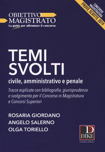 Temi svolti 2019. Civile, amministrativo e penale. Tracce esplicate con bibliografia, giurisprudenza e svolgimento per il concorso in magistratura e concorsi superiori. Concorso magistratura. Prove scritte - Rosaria Giordano,Angelo Salerno,Olga Toriello - copertina