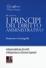 I principi del diritto amministrativo. Indispensabili per gli scritti di magistratura e concorsi superiori