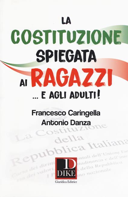 La costituzione spiegata ai ragazzi... e agli adulti! - Francesco Caringella,Antonio Danza - copertina