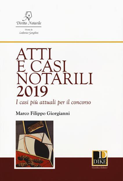 Atti e casi notarili 2019. I casi più attuali per il concorso - Marco Filippo Giorgianni - copertina