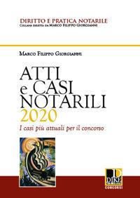 Atti e casi notarili 2020. I casi più attuali per il concorso - Marco Filippo Giorgianni - copertina