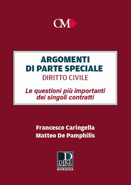 Argomenti di parte speciale. Diritto Civile. Le questioni più importanti dei singoli contratti - Francesco Caringella,Matteo De Pamphilis - copertina