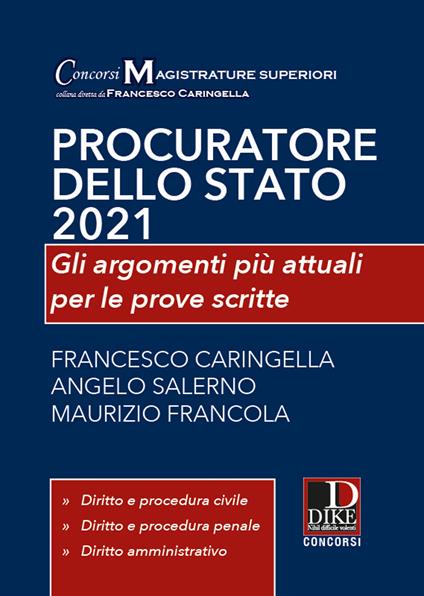 Procuratore dello Stato 2021. Gli argomenti più attuali per le prove scritte - Francesco Caringella,Angelo Salerno,Maurizio Francola - copertina