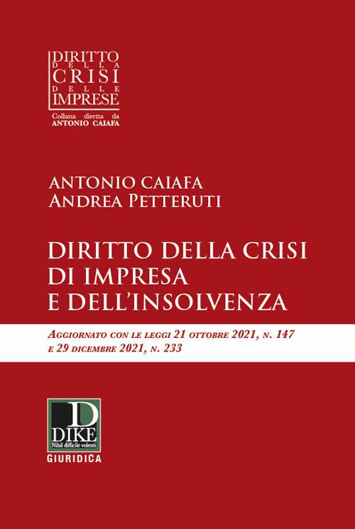 Diritto della crisi di impresa e dell'insolvenza - Antonio Caiafa,Andrea Petteruti - copertina