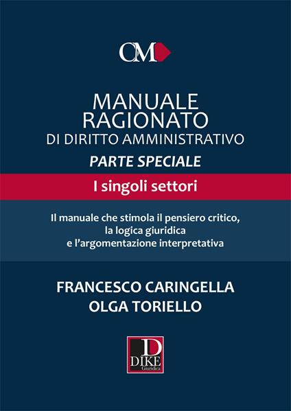 Manuale ragionato di diritto amministrativo. Parte speciale. I singoli settori - Francesco Caringella,Olga Toriello - copertina