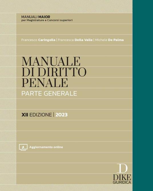 Manuale di diritto penale. Parte generale. Ediz. maior. Con aggiornamento online - Francesco Caringella,Francesca Della Valle,Michele De Palma - copertina