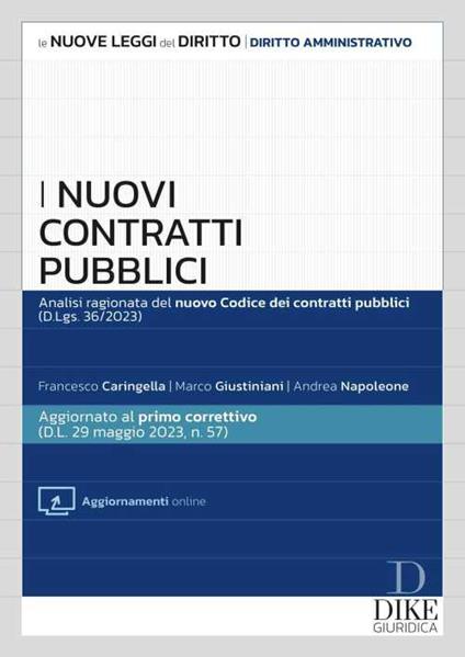 I nuovi contratti pubblici. Analisi ragionata del nuovo codice dei contratti pubblici (d.lgs. 36/2023). Con aggiornamenti online - Francesco Caringella,Marco Giustiniani,Andrea Napoleone - copertina