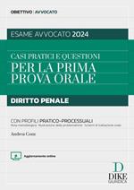 Casi pratici e questioni per la prima prova orale. Diritto penale con profili pratico-processuali. Esame avvocato 2024. Con aggiornamento online