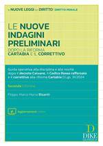 Le nuove indagini preliminari dopo la riforma Cartabia e il correttivo. . Guida operativa alla disciplina e alle novità dopo il decreto Caivano, il Codice Rosso rafforzato e il correttivo alla riforma Cartabia D.Lgs. 31/2024. Con aggiornamento online