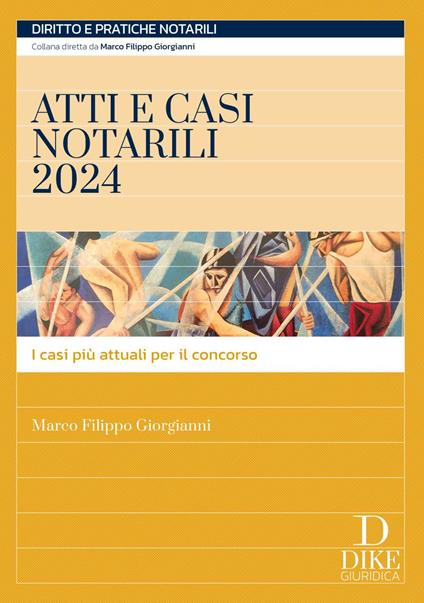 Atti e casi notarili 2024. I casi più attuali per il concorso. Con aggiornamento online - Marco Filippo Giorgianni - copertina