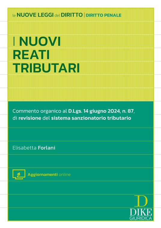 I nuovi reati tributari. Commento perativo al D.Lgs. 14 giugno 2024, n.87, di revisione del sistema sanzionatorio tributario. Con aggiornamenti online - Elisabetta Forlani - copertina