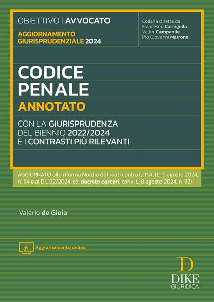 Codice penale annotato con la giurisprudenza del biennio 2022/2024 e i contrasti più rilevanti. Aggiornamento giurisprudenziale 2024. Con aggiornamenti online - Valerio De Gioia - copertina