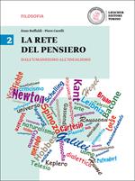 La rete del pensiero. Per i Licei. Con e-book. Con espansione online. Vol. 2: Dall'umanesimo all'idealismo