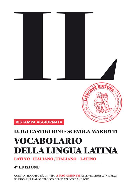 Il vocabolario della lingua latina. Latino-italiano, italiano-latino-Guida all'uso - Luigi Castiglioni,Scevola Mariotti - copertina