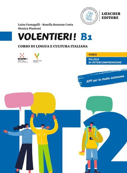 Volentieri! Corso di lingua e cultura italiana. Livello B1. Con app. Con espansione online - Monica Piantoni,Rosella Bozzone Costa,Luisa Fumagalli - copertina