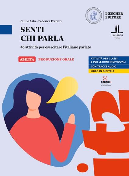 Senti chi parla. 40 attività per esercitare l'italiano parlato. Senti chi parla. Livello A1-C1 - Giulio Asta,Federica Ferrieri - copertina