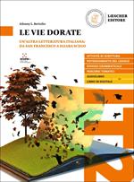 Le vie dorate. Un'altra letteratura italiana: da san Francesco a Igiaba Scego. Livello B2-C2