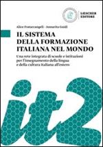 Il sistema della formazione italiana nel mondo. Una rete integrata di scuole e istituzioni per l'insegnamento della lingua e della cultura italiana all'estero