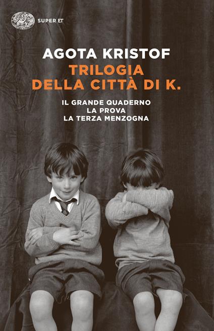 Trilogia della città di K. Il grande quaderno-La prova-La terza menzogna - Agota Kristof,Giovanni Bogliolo,Armando Marchi,Virginia Ripa di Meana - ebook