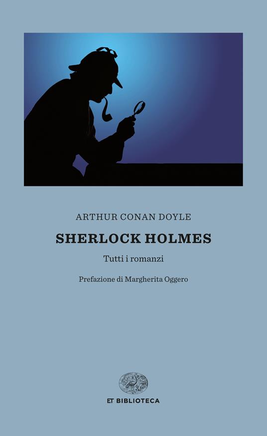 Sherlock Holmes. Tutti i romanzi - Arthur Conan Doyle,Luca Lamberti - ebook