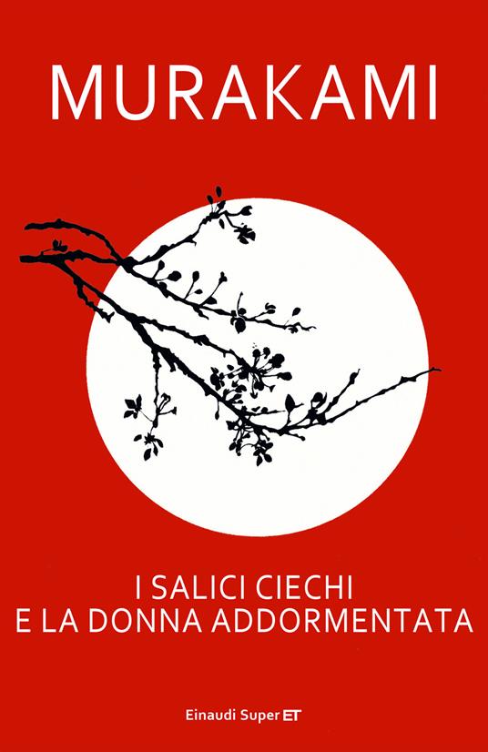 I salici ciechi e la donna addormentata - Haruki Murakami - Libro - Einaudi  - Super ET