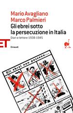 Gli ebrei sotto la persecuzione in Italia. Diari e lettere 1938-1945