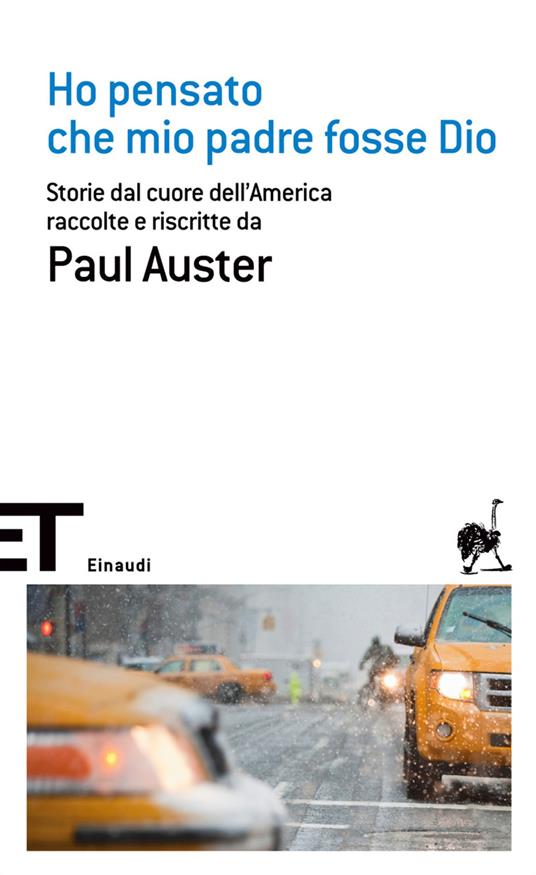 Ho pensato che mio padre fosse Dio. Storie dal cuore dell'America raccolte e riscritte da Paul Auster - Paul Auster,Federica Oddera - ebook