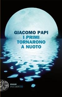 I primi tornarono a nuoto - Giacomo Papi - ebook