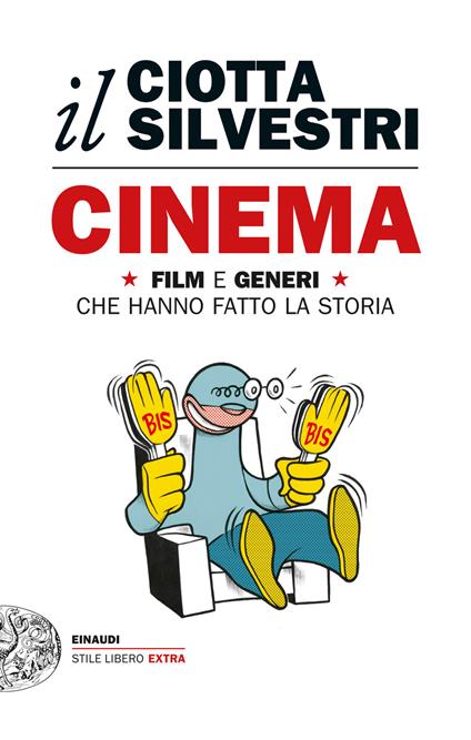 Cinema. Film e generi che hanno fatto la storia - Mariuccia Ciotta,Roberto Silvestri - ebook