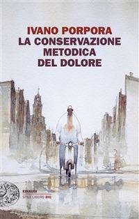 La conservazione metodica del dolore - Ivano Porpora - ebook