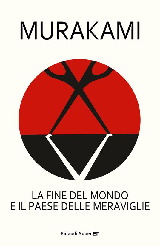 La fine del mondo e il paese delle meraviglie - Haruki Murakami,Antonietta Pastore - ebook