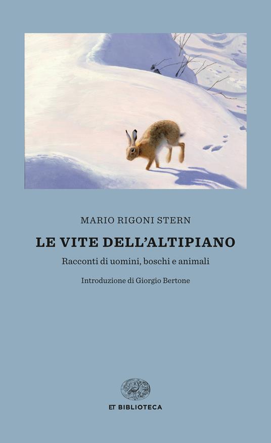 Le vite dell'altipiano. Racconti di uomini, boschi e animali - Mario Rigoni Stern - ebook