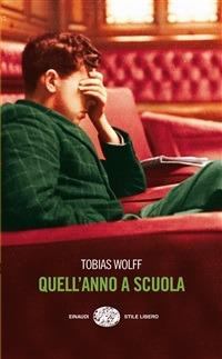 Quell'anno a scuola - Tobias Wolff,Alessandra Montrucchio - ebook