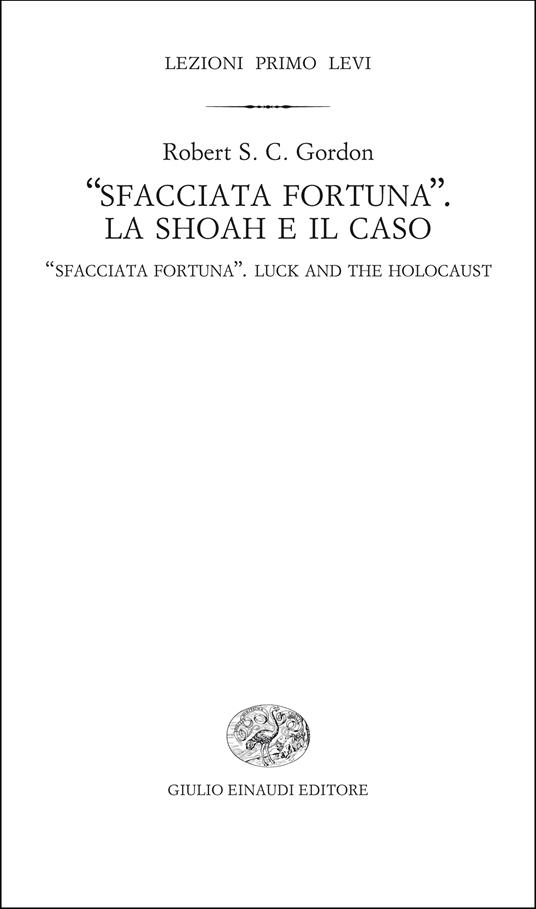 "Sfacciata fortuna". La Shoah e il caso - Robert S. C. Gordon,Chiara Stangalino - ebook