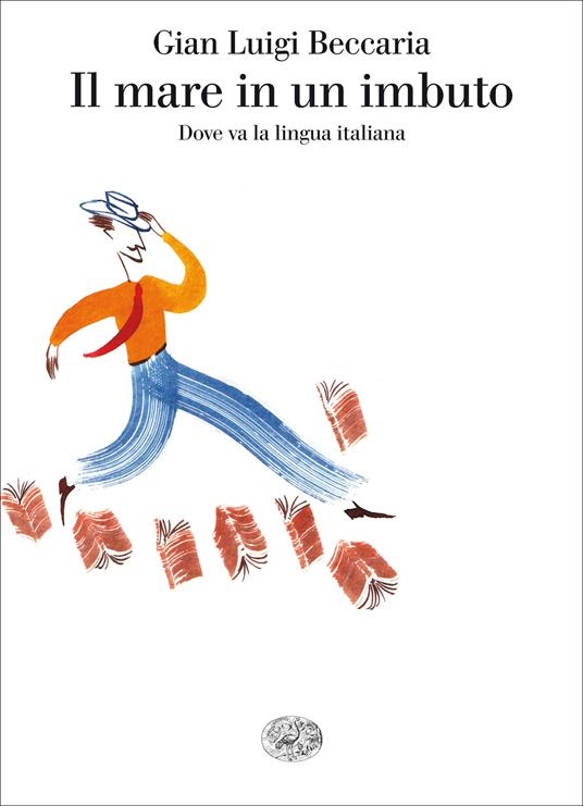 Il mare in un imbuto. Dove va la lingua italiana - Gian Luigi Beccaria - ebook