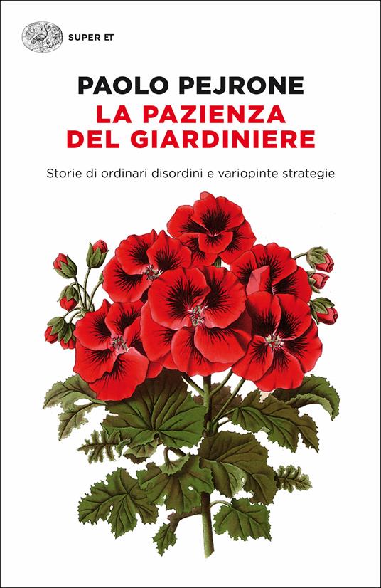 La pazienza del giardiniere. Storie di ordinari disordini e variopinte strategie - Paolo Pejrone - ebook