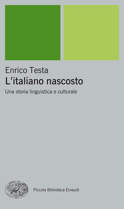 L' italiano nascosto. Una storia linguistica e culturale - Enrico Testa - ebook
