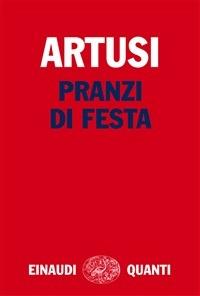 Pranzi di festa - Pellegrino Artusi - ebook