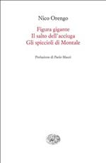 Figura gigante-Il salto dell'acciuga-Gli spiccioli di Montale