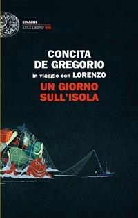 Un giorno sull'isola. In viaggio con Lorenzo - Concita De Gregorio - ebook