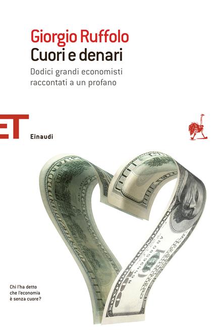 Cuori e denari. Dodici grandi economisti raccontati a un profano - Giorgio Ruffolo - ebook