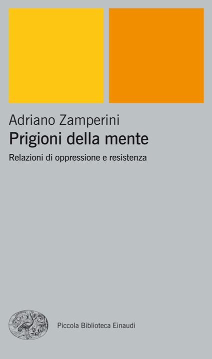 Prigioni della mente. Relazioni di oppressione e resistenza - Adriano Zamperini - ebook