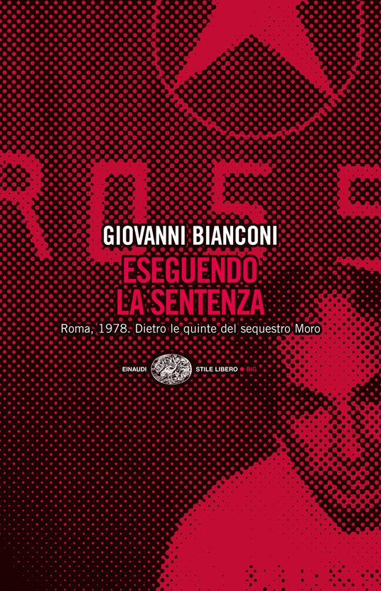 Eseguendo la sentenza. Roma, 1978. Dietro le quinte del sequestro Moro - Giovanni Bianconi - ebook