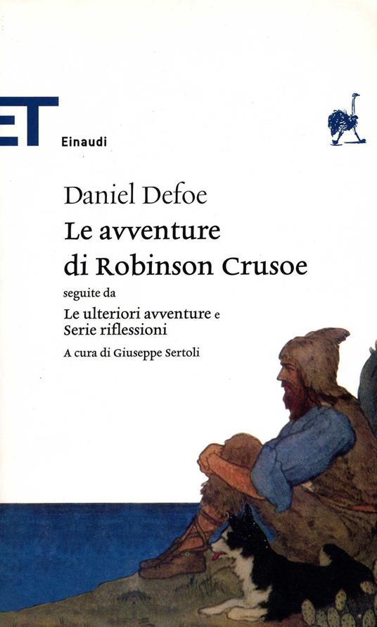 Le avventure di Robinson Crusoe. Seguite da Le ulteriori avventure e Serie riflessioni - Daniel Defoe,Giuseppe Sertoli,Antonio Meo - ebook