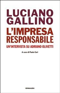 L' impresa responsabile. Un'intervista su Adriano Olivetti - Luciano Gallino,Paolo Ceri - ebook