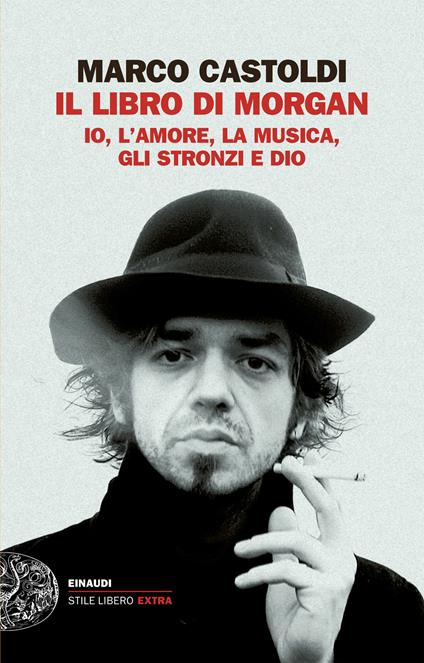 Il libro di Morgan. Io, l'amore, la musica, gli stronzi e Dio - Marco Morgan Castoldi,Roberta Castoldi - ebook