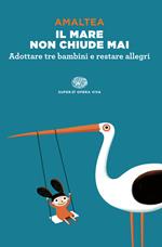 Il mare non chiude mai. Adottare tre bambini e restare allegri