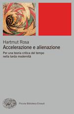 Accelerazione e alienazione. Per una teoria critica della tarda modernità